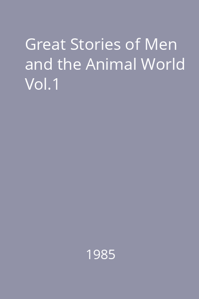 Great Stories of Men and the Animal World Vol.1