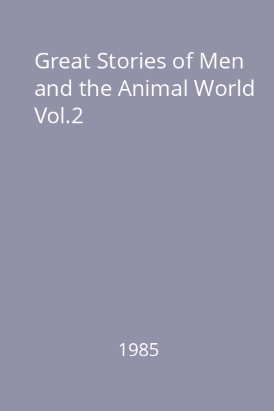 Great Stories of Men and the Animal World Vol.2