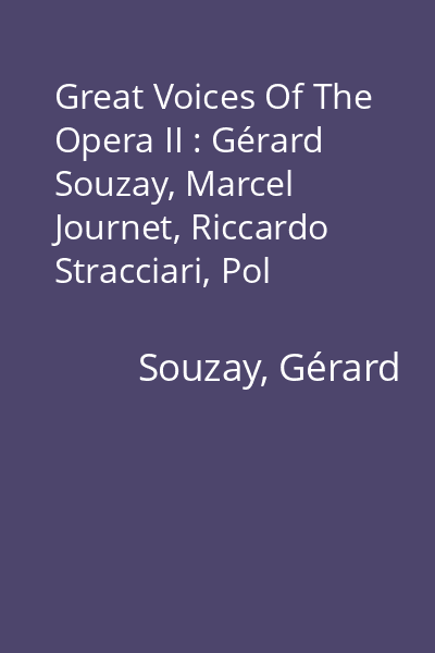 Great Voices Of The Opera II : Gérard Souzay, Marcel Journet, Riccardo Stracciari, Pol Plancon CD 1: Gérard Souzay, Marcel Journet