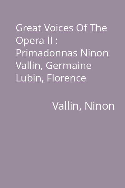 Great Voices Of The Opera II : Primadonnas Ninon Vallin, Germaine Lubin, Florence Austral, Mary Garden CD 1: Ninon Vallin, Germain Lubin