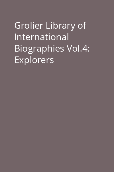 Grolier Library of International Biographies Vol.4: Explorers