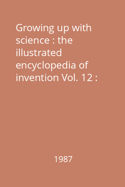 Growing up with science : the illustrated encyclopedia of invention Vol. 12 : [Plankton - Pump]