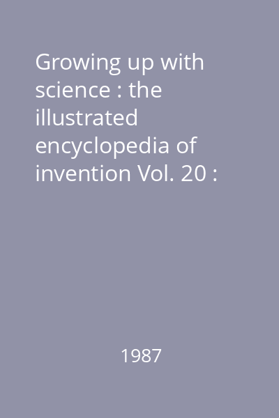 Growing up with science : the illustrated encyclopedia of invention Vol. 20 : [Typewriter - Voice analysis]