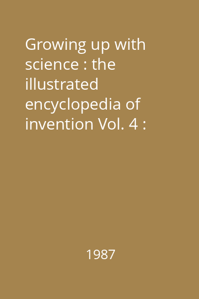 Growing up with science : the illustrated encyclopedia of invention Vol. 4 : [Casting - Dentistry]