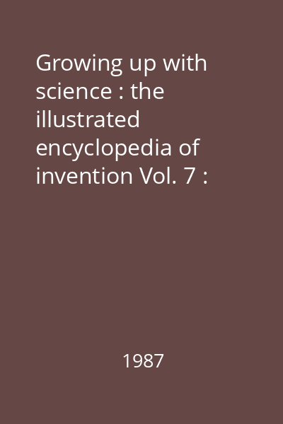 Growing up with science : the illustrated encyclopedia of invention Vol. 7 : [Forklift truck - Hydrofoil]