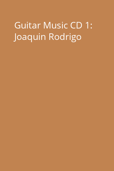 Guitar Music CD 1: Joaquin Rodrigo