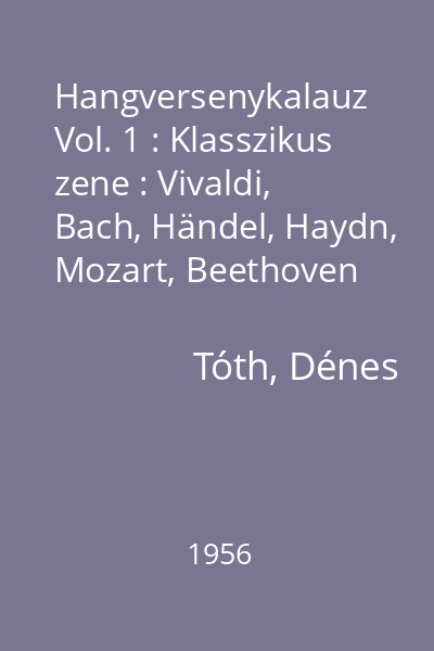 Hangversenykalauz Vol. 1 : Klasszikus zene : Vivaldi, Bach, Händel, Haydn, Mozart, Beethoven