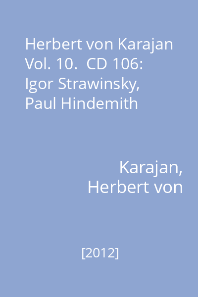 Herbert von Karajan Vol. 10.  CD 106: Igor Strawinsky, Paul Hindemith