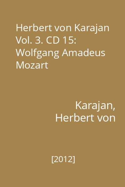 Herbert von Karajan Vol. 3. CD 15: Wolfgang Amadeus Mozart