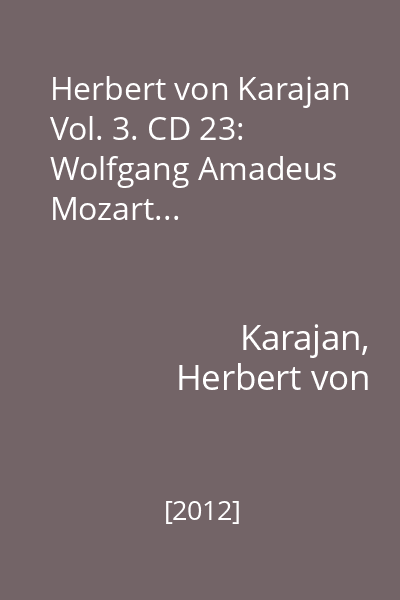 Herbert von Karajan Vol. 3. CD 23: Wolfgang Amadeus Mozart...