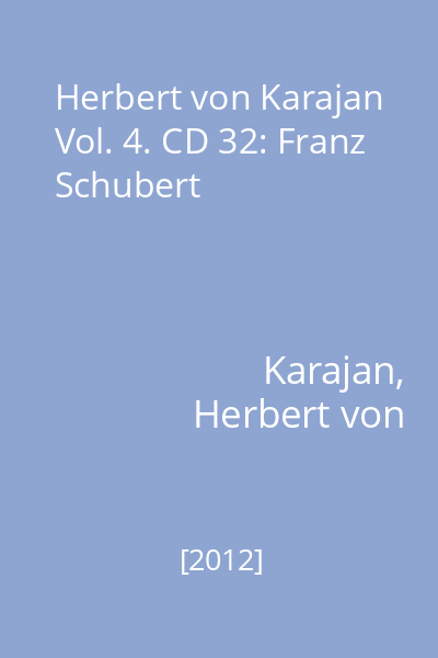 Herbert von Karajan Vol. 4. CD 14: Franz Schubert