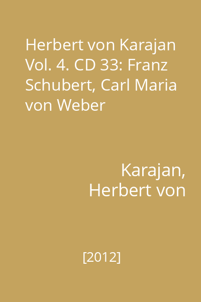 Herbert von Karajan Vol. 4. CD 33: Franz Schubert, Carl Maria von Weber