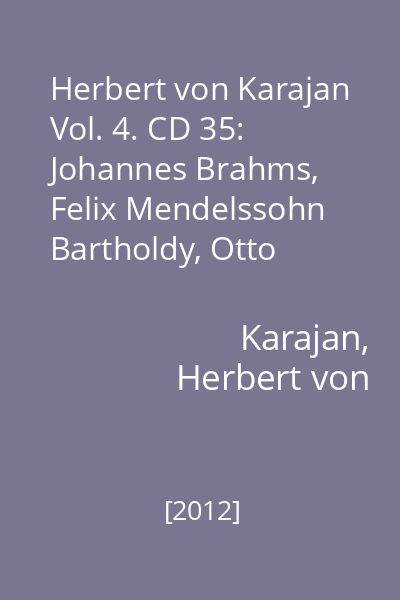 Herbert von Karajan Vol. 4. CD 35: Johannes Brahms, Felix Mendelssohn Bartholdy, Otto Nicolai
