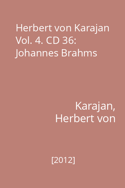 Herbert von Karajan Vol. 4. CD 36: Johannes Brahms