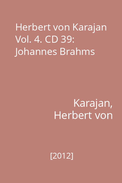 Herbert von Karajan Vol. 4. CD 39: Johannes Brahms