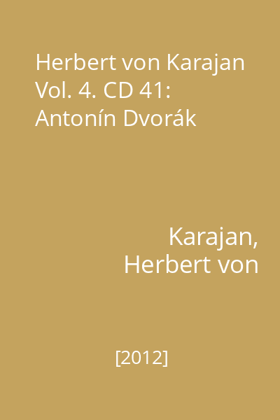 Herbert von Karajan Vol. 4. CD 41: Antonín Dvorák