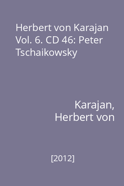 Herbert von Karajan Vol. 6. CD 46: Peter Tschaikowsky