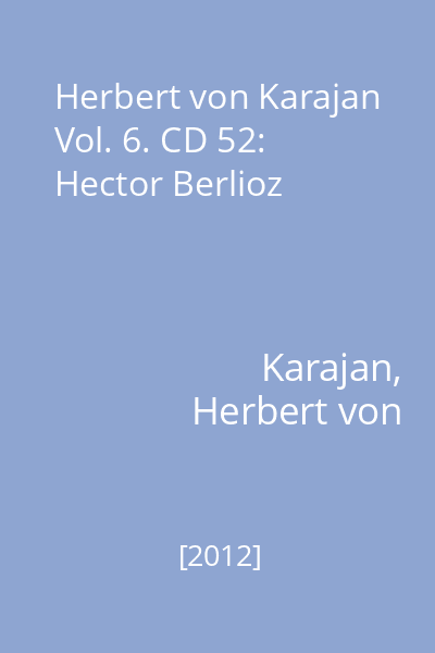 Herbert von Karajan Vol. 6. CD 52: Hector Berlioz