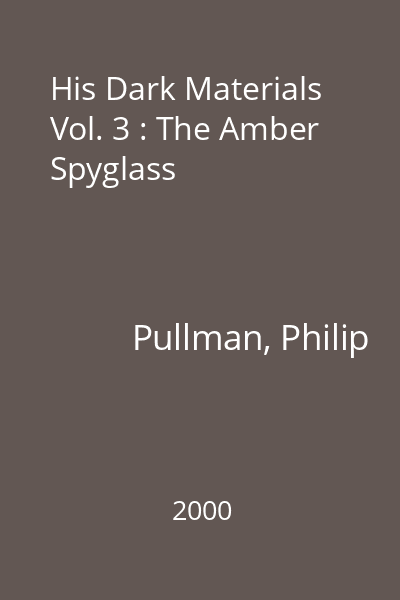 His Dark Materials Vol. 3 : The Amber Spyglass