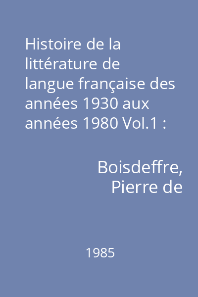Histoire de la littérature de langue française des années 1930 aux années 1980 Vol.1 : Roman - Théâtre