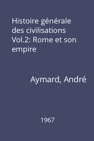Histoire générale des civilisations Vol.2: Rome et son empire