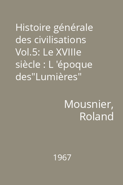Histoire générale des civilisations Vol.5: Le XVIIIe siècle : L 'époque des"Lumières" (1715-1815)
