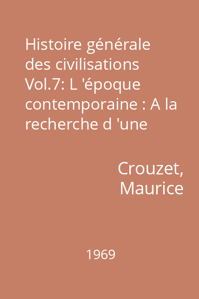 Histoire générale des civilisations Vol.7: L 'époque contemporaine : A la recherche d 'une civilisation nouvelle