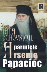Iată duhovnicul : Părintele Arsenie Papacioc Vol.2: