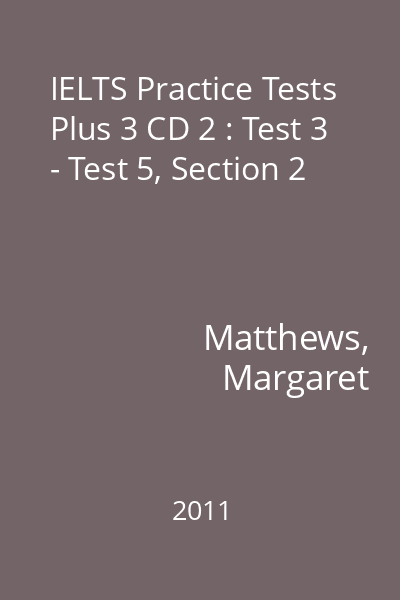 IELTS Practice Tests Plus 3 CD 2 : Test 3 - Test 5, Section 2