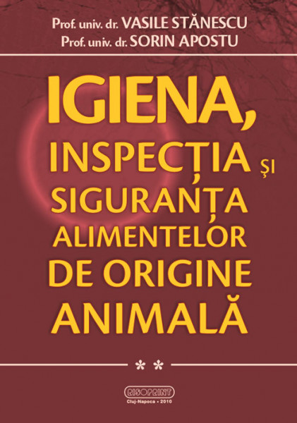 Igiena, inspecţia şi siguranţa alimentelor de origine animală Vol.2: