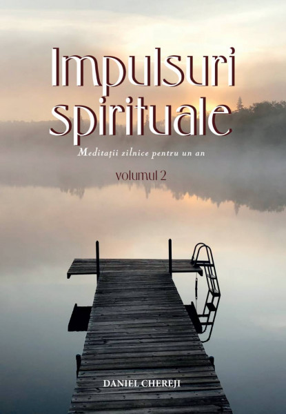 Impulsuri spirituale : meditaţii zilnice pentru un an Vol. 2