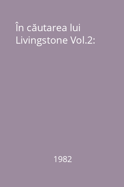 În căutarea lui Livingstone Vol.2: