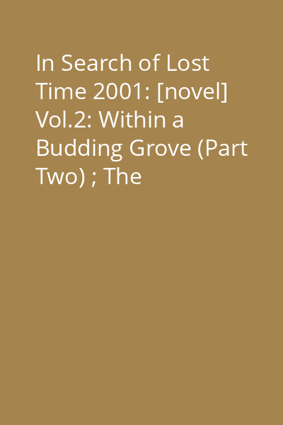 In Search of Lost Time 2001: [novel] Vol.2: Within a Budding Grove (Part Two) ; The Guermantes Way