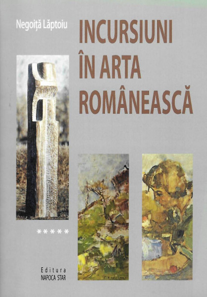 [Incursiuni în plastica transilvană] Vol. 5 : Incursiuni în arta românească