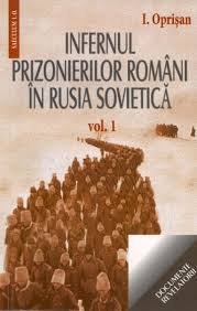 Infernul prizonierilor români în Rusia Sovietică Vol. 1
