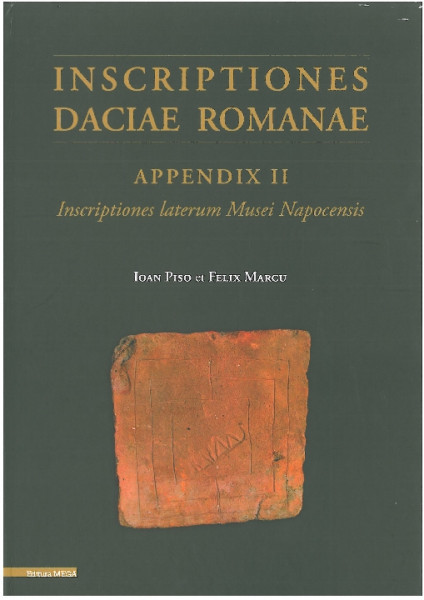 Inscriptiones Daciae Romanae Appendix II : Inscriptiones laterum Musei Napocensis