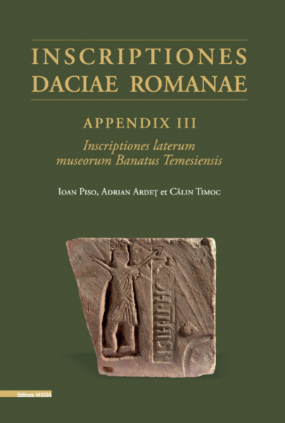 Inscriptiones Daciae Romanae Appendix III : Inscriptiones laterum museorum Banatus Temesiensis