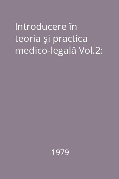 Introducere în teoria şi practica medico-legală Vol.2: