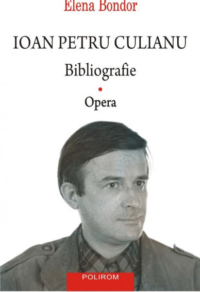 Ioan Petru Culianu : bibliografie Vol. 1 : Opera