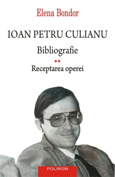 Ioan Petru Culianu : bibliografie Vol. 2 : Receptarea operei