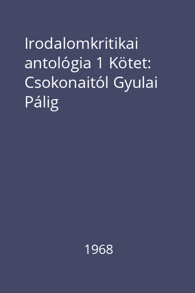 Irodalomkritikai antológia 1 Kötet: Csokonaitól Gyulai Pálig