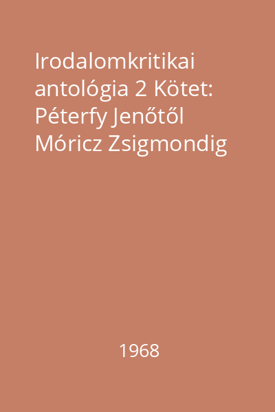Irodalomkritikai antológia 2 Kötet: Péterfy Jenőtől Móricz Zsigmondig