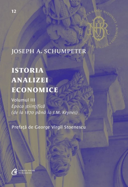 Istoria analizei economice Vol. 3 : Epoca clasică : de la 1870 până la J. M. Keynes