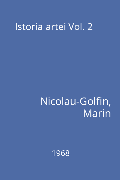 Istoria artei Nicolau-Golfin Vol. 2: [Carte tipărită]