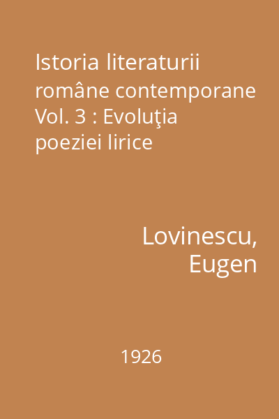 Istoria literaturii române contemporane Vol. 3 : Evoluţia poeziei lirice