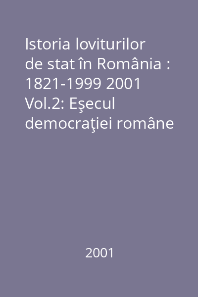 Istoria loviturilor de stat în România : 1821-1999 2001 Vol.2: Eşecul democraţiei române
