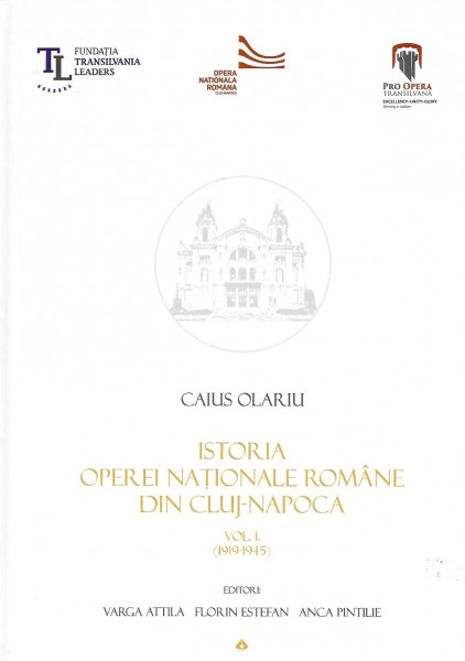 Istoria Operei Naţionale Române din Cluj-Napoca Vol. 1 : (1919-1945)