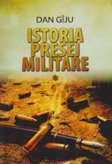 Istoria presei militare de la Cezar la Ceauşescu Vol. 1 : Armata. Presa scrisă