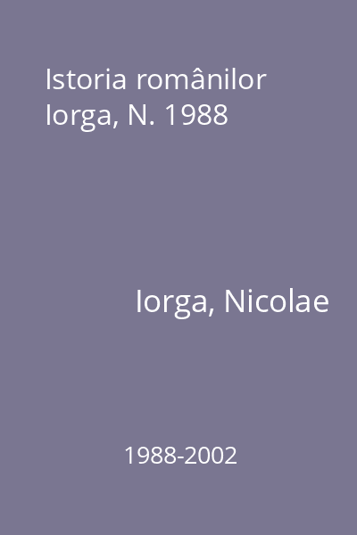 Istoria românilor Iorga, N. 1988