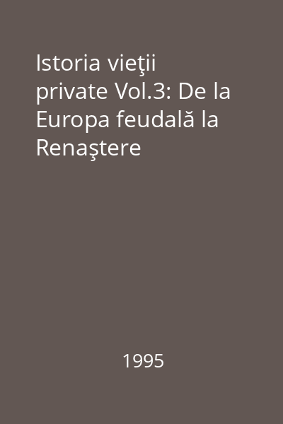 Istoria vieţii private Vol.3: De la Europa feudală la Renaştere